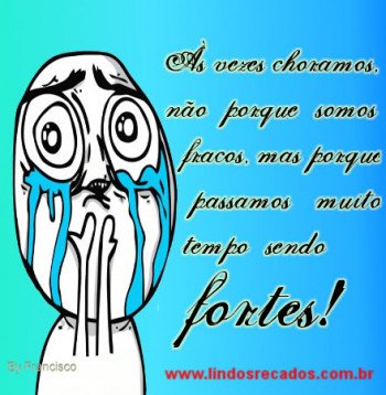 <b><center>As vezes choramos...</b></center>