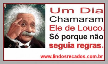 <b><center>Chamaram-o de louco</b></center>